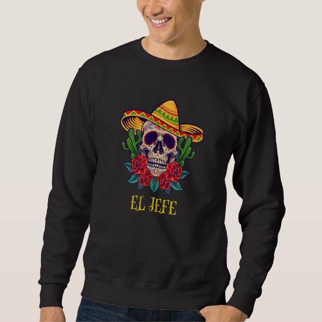 Mens El Jefe Skull Roses Sombrero Mexican Boss Dia Sweatshirt (Front)