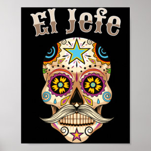 Mens El Jefe Sugar Skull Men Dia De Los Muertos El Poster