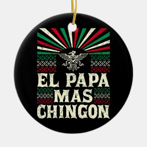 Mens El Papa Mas Chingon Mexican Dad Cinco De Ceramic Ornament