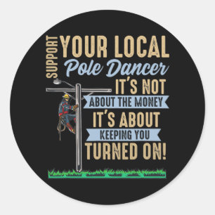 Mens Electric Lineman Support Your Local Dancer Classic Round Sticker