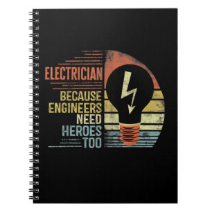 Mens Electrician Because Engineers Need Heroes Too Notebook