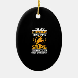 Mens Electricians Funny Im An Electrician I Can't Ceramic Ornament