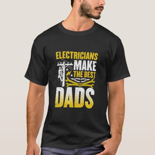 Mens Electricians Make the Best Dads  Wireman Elec T_Shirt