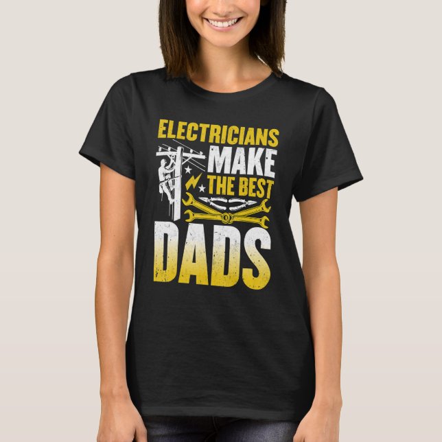 Mens Electricians Make the Best Dads  Wireman Elec T-Shirt (Front)