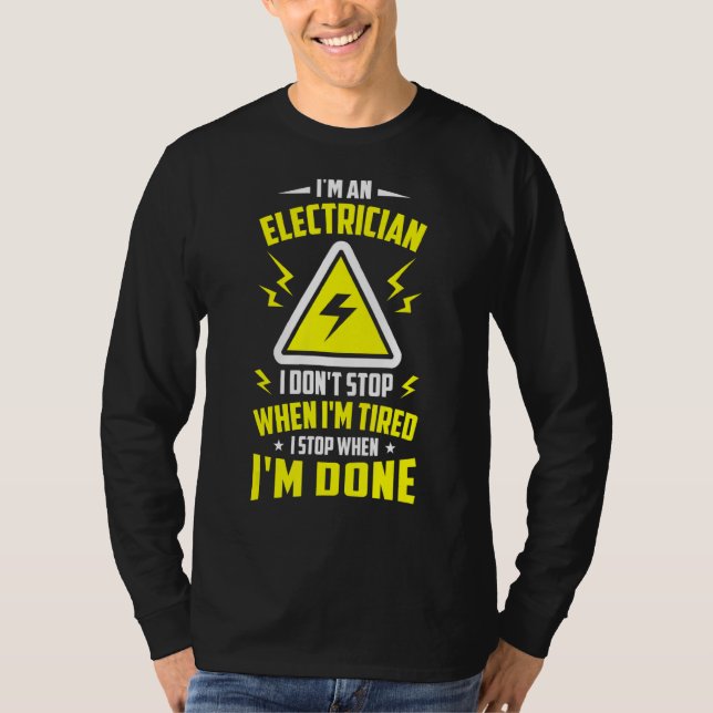 Mens Electricity I'm An Electrician I Don't Stop W T-Shirt (Front)