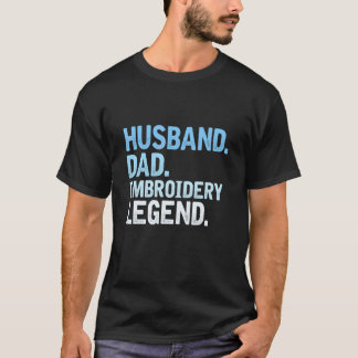 Mens Embroidery Dad Husband Dad Embroidery Legend T-Shirt