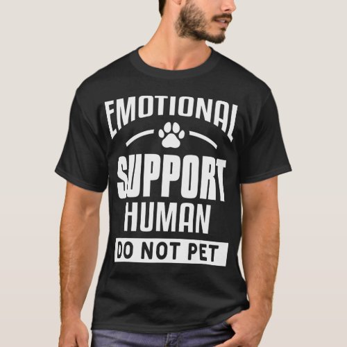 Mens Emotional Support Human Do Not Pet Trained Do T_Shirt