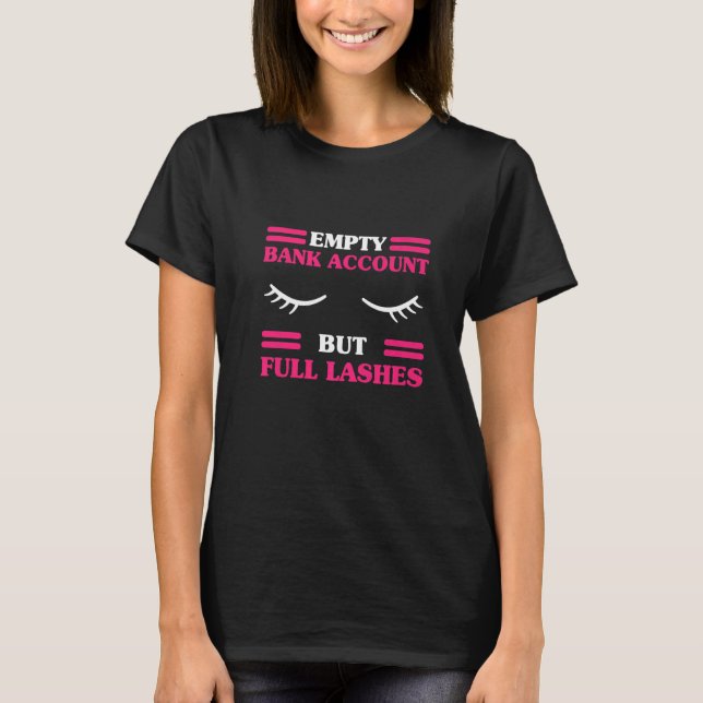 Mens Empty Bank Account But Full Lashes Lash Artis T-Shirt (Front)