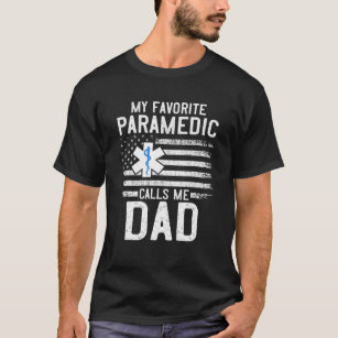 Mens EMT My Favorite Paramedic Calls Me Dad Americ T-Shirt