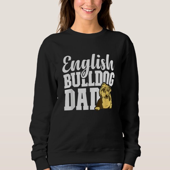 Mens English Bulldog Dad Dog   English Bulldog Own Sweatshirt (Front)