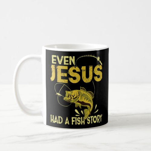 Mens Even Jesus Had A Fish Story  Fisherman  Coffee Mug