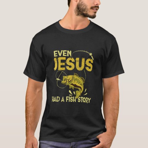 Mens Even Jesus Had A Fish Story  Fisherman  T_Shirt