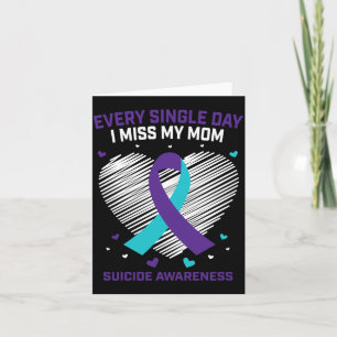 Mens Every Single Day Miss Mom Suicide Awareness Card