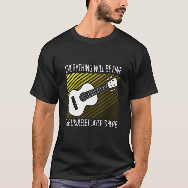 Mens Everything Will Be Fine The Ukulele Player Is T-Shirt (Front)