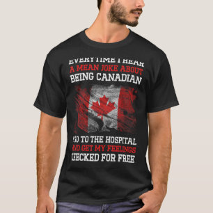 Mens Everytime I Hear A Mean Joke About Being Cana T-Shirt