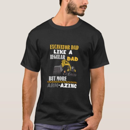 Mens Excavator Dad Like A Regular Dad But More Ama T_Shirt