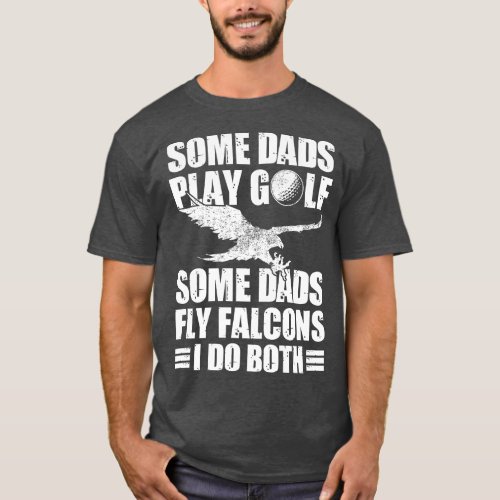 Mens Falconer Dad Falconry Some Dads Play Golf   T_Shirt