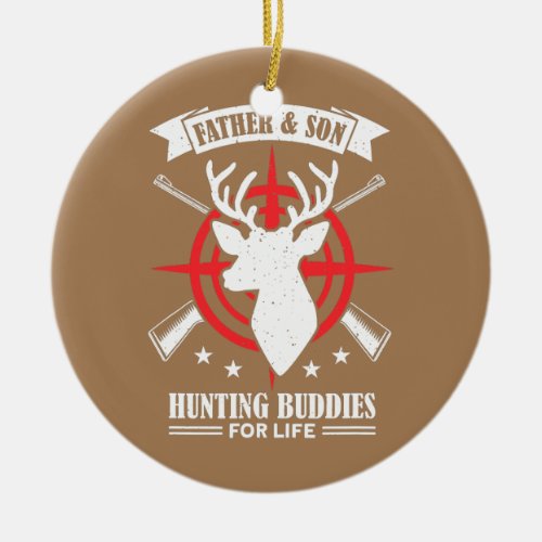 Mens Father And Son Hunting Buddies For Life  Ceramic Ornament