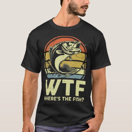 Mens Father Day Fishing Shirt WTF Wheres The Fish 