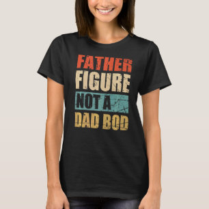 Mens Father Figure Not A Dad Bod Father's Day Ret T-Shirt