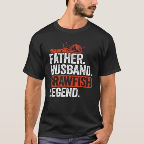 Mens Father Husband Crawfish Legend Crawdaddy Cray T_Shirt