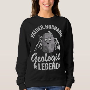 Mens Father Husband Geologist Legend Geology Dad R Sweatshirt