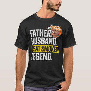 Mens Father Husband Meat Smoker Legend Brisket Dad T-Shirt