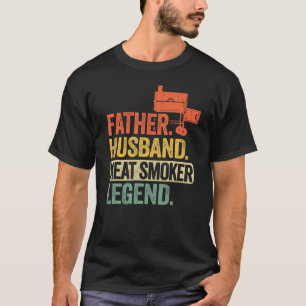 Mens Father Husband Meat Smoker Legend Grilling Da T-Shirt