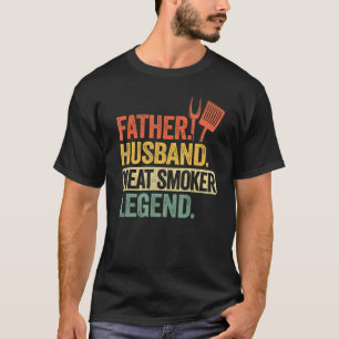 Mens Father Husband Meat Smoker Legend Grilling Da T-Shirt