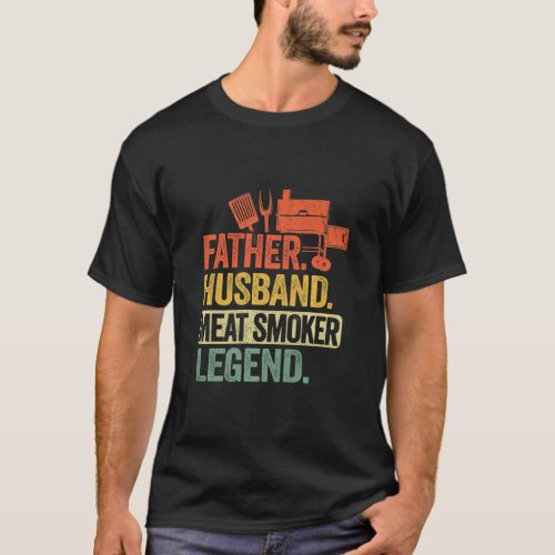 Mens Father Husband Meat Smoker Legend Grilling Da T_Shirt