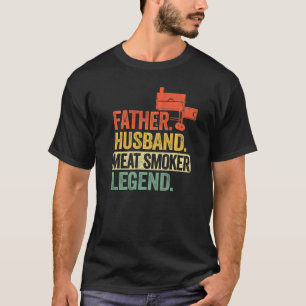 Mens Father Husband Meat Smoker Legend Grilling Da T-Shirt
