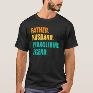 Mens Father Husband Paragliding Legend Paraglider T-Shirt