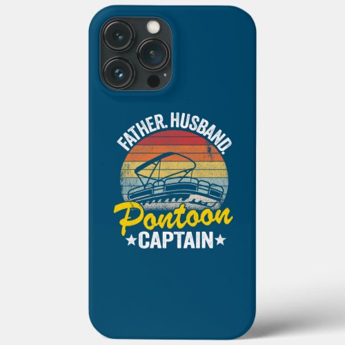 Mens Father Husband Pontoon Captain Dad Pontoon iPhone 13 Pro Max Case