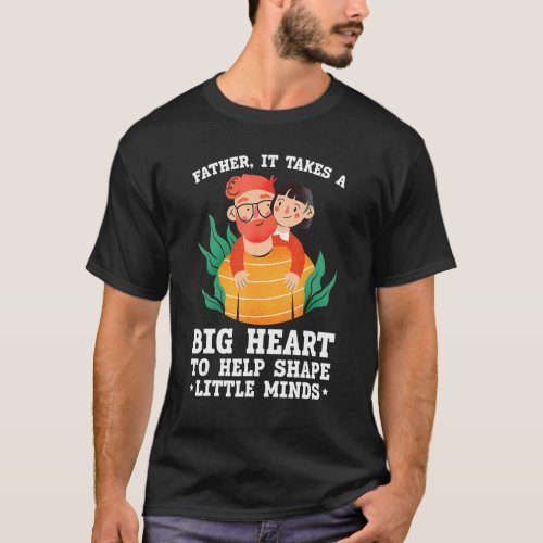 Mens Father It Takes A Big Heart To Help Shape Lit T_Shirt