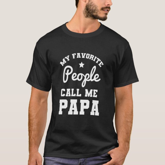Mens  Father My Favorite People Call Me Papa fathe T-Shirt (Front)