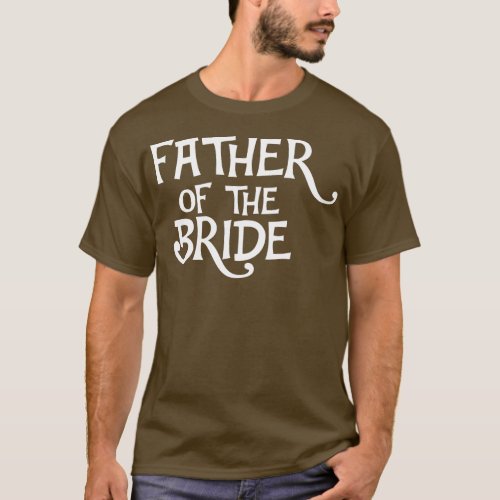 Mens Father Of The Bride Bachelor Party Father Of T_Shirt