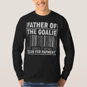 Mens Father Of The Goalie Scan For Payment Hockey T-Shirt