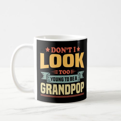 Mens Father S Day Grandpa Dont I Look Too Young T Coffee Mug