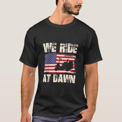 Mens Father s Day We Ride At Dawn Lawnmower USA Fl T_Shirt