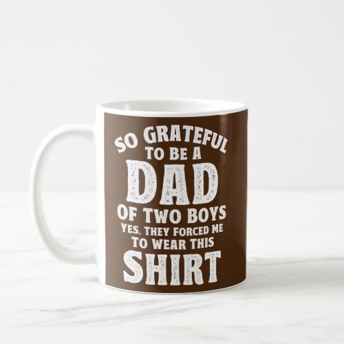 Mens Father So Grateful To Be A Dad Of Two Boys Coffee Mug