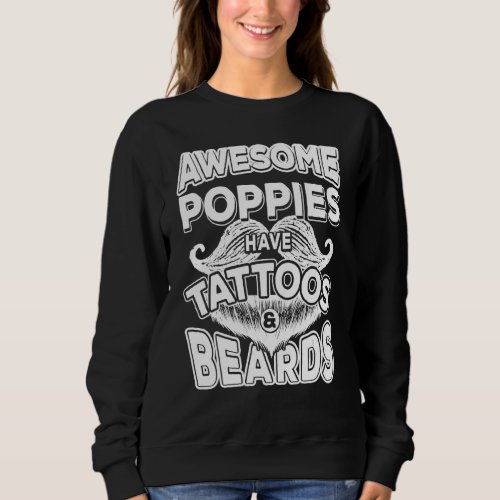 Mens Fathers Day  Awesome Poppies Have Tattoos And Sweatshirt