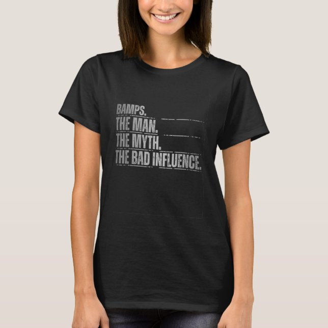 Mens Father's Day Bamps The Man The Myth The Bad I T-Shirt (Front)