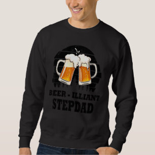 Mens Fathers Day Beer Illiant Stepdad Drink Sweatshirt