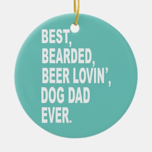 Mens Fathers Day Best Bearded Beer Lovin Dog Ceramic Ornament