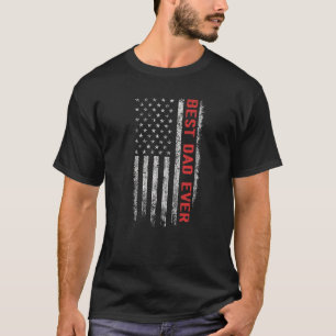 Mens Fathers Day Best Dad Ever With Us American F T-Shirt