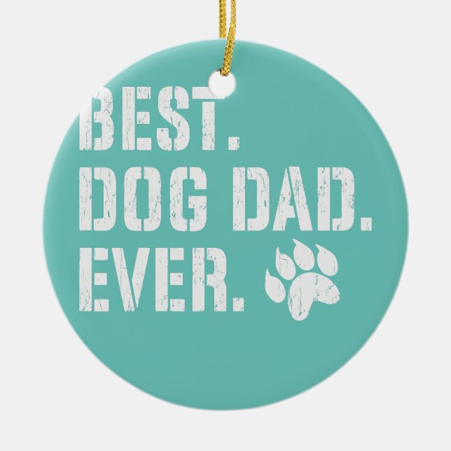 Mens Father's Day Best Dog Dad Ever Puppy Pet Ceramic Ornament (Front)