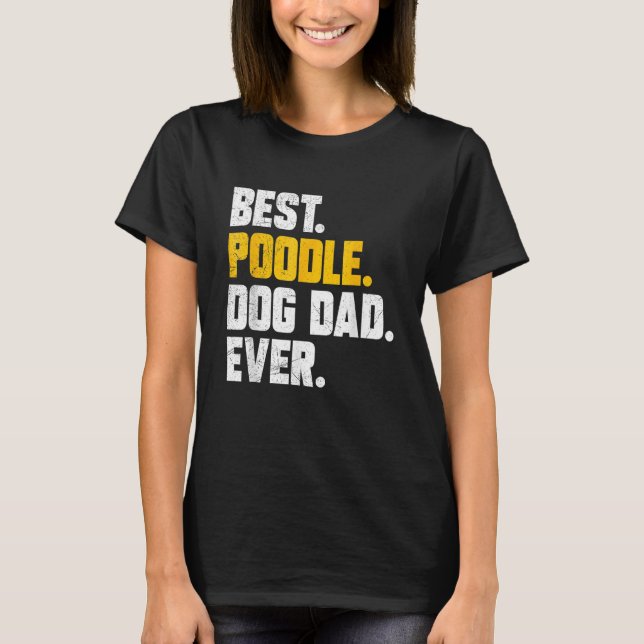 Mens Fathers Day Best Poodle Dog Dad Ever T-Shirt (Front)