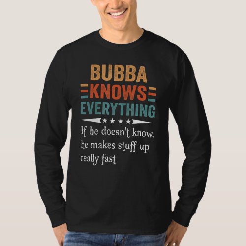 Mens Fathers Day Bubba Knows Everything If She Do T_Shirt