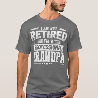 Mens Fathers Day  Dad I'm Not Retired A Profession T-Shirt