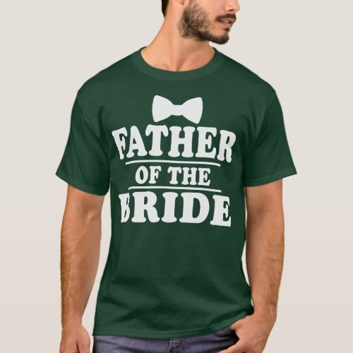 Mens Fathers Day Dad of the Bride Wedding Funny  T_Shirt